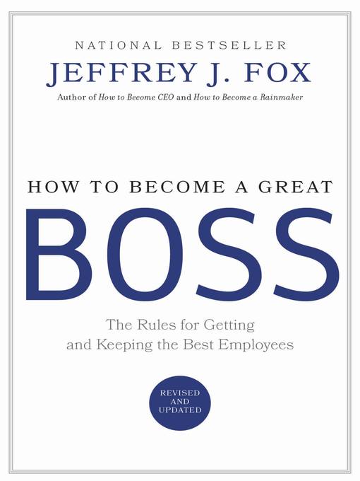 Title details for How to Become a Great Boss by Jeffrey J. Fox - Available
